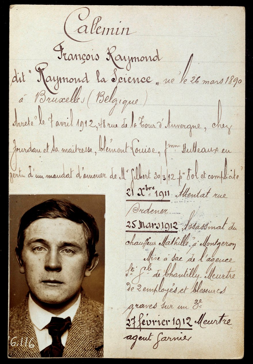 Arkusz policyjny Raymonda Callemina dit Raymond la Science (1890-1913), wspólnika Julesa Bonnota (zespół Bonnota) z listą jego zbrodni autorstwa Anonymous Anonymous