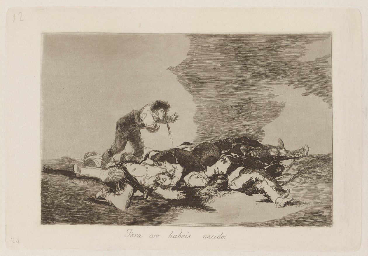 Po to się urodziłeś (Po to się urodziłeś), pl. 12 z cyklu Katastrofy wojny autorstwa Francisco de Goya