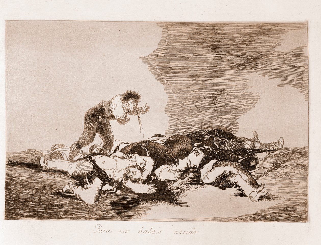 Katastrofy wojny: Oto dlaczego się urodziłeś (akwaforta z rysunku przygotowawczego) autorstwa Francisco de Goya