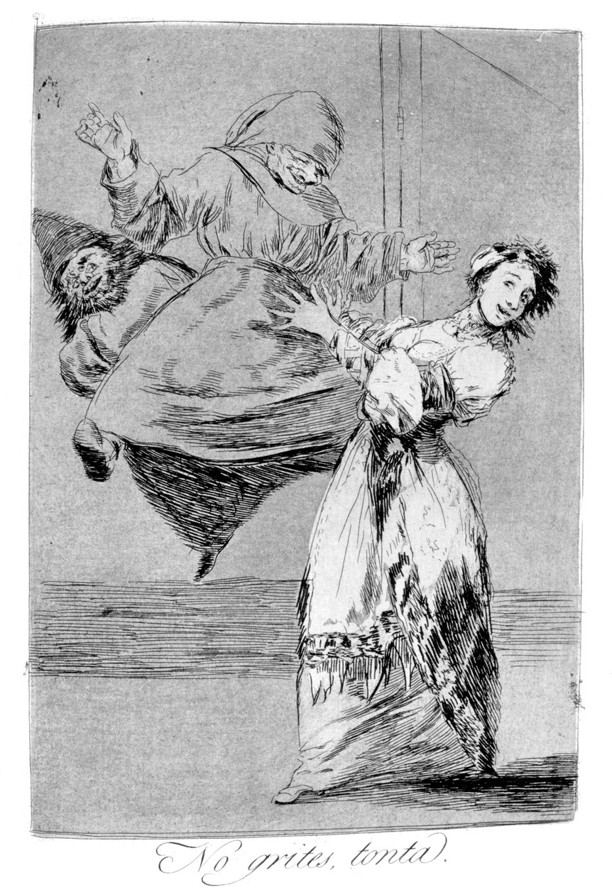 Nie krzycz idioto, 1799 autorstwa Francisco de Goya