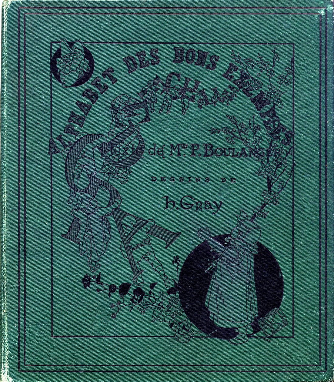 Okładka książki „Alfabet dobrych przykładów”. Jules Levy, redaktor. Ilustracje: Henri Boulanger, vel Henri Gray. Teksty pani P. Boulanger. Grawer i druk Ch. Gillot, 79 rue Madame, Paryż. Około 1890 r. Znajdź na każdym zdjęciu ilustrację autorstwa Henri  Gray
