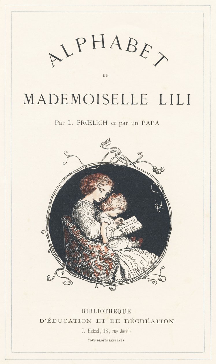 Dziewczynka uczy się alfabetu - Strona tytułowa - Alfabet autorstwa Mademoiselle Lili, L. Froelicha i taty (samego Hetzela). Bibliotheque  Magasin d