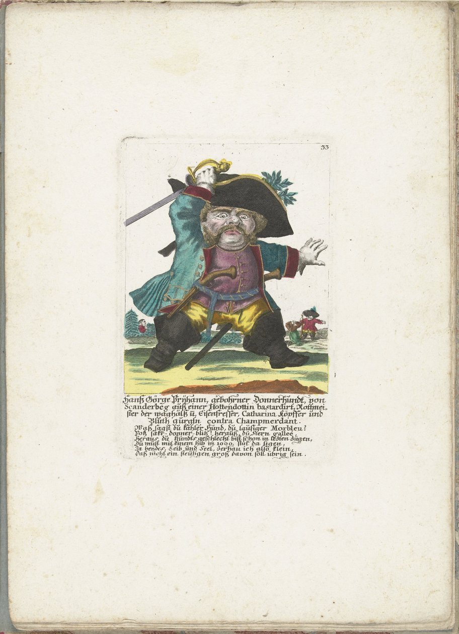 De dwerg Hanss Görge Prijhann jako najsłabszy oficer, ok. 1710 Hanß Görge Prijhann, z domu Donnerhundt, z Scanderbeg od bękarta Hottendottin Rottmeister, odważnego i zjadacza żelaza, Catharina, köpffer i Bluth gurgln contra Champmerdant (titl autorstwa Martin Engelbrecht (attributed to)