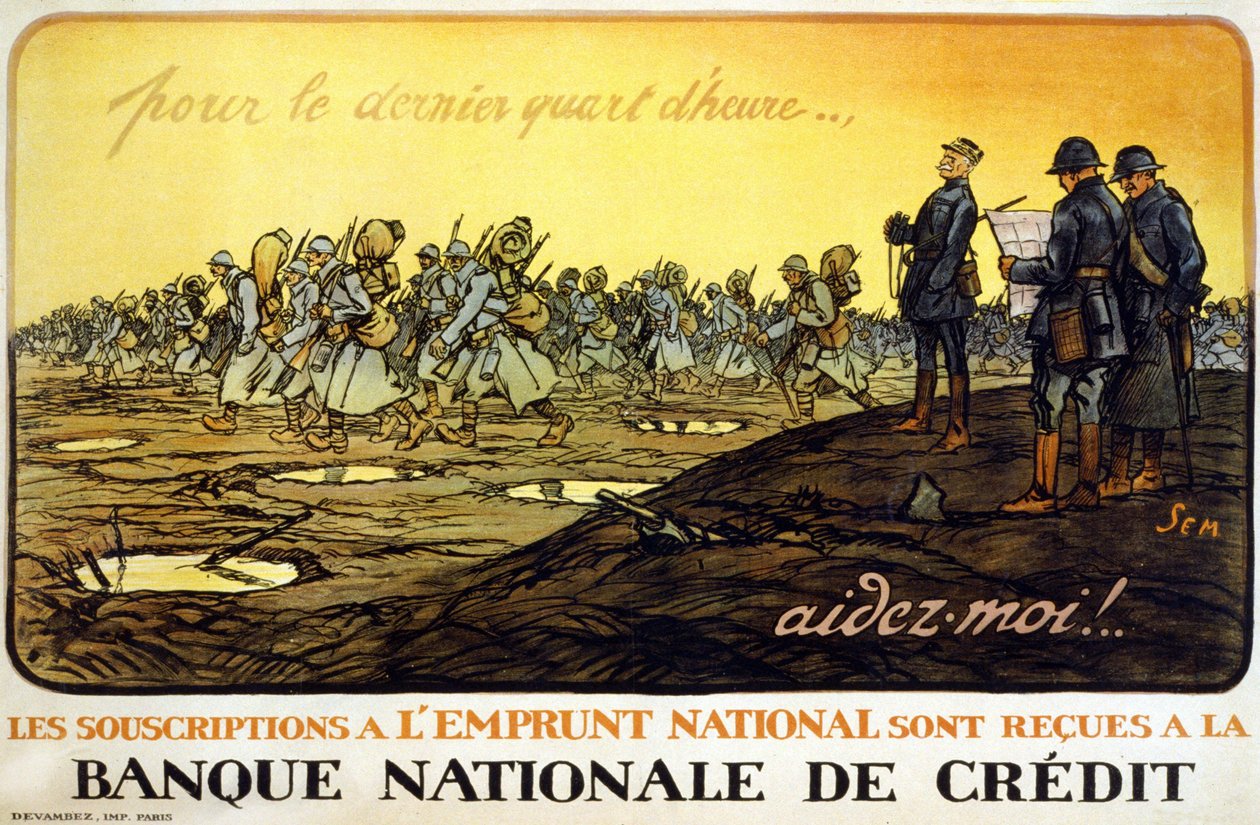 Plakat na pożyczkę krajową „” Przez ostatni kwadrans.. pomóż mi! Subskrypcje Pożyczki Narodowej otrzymuje Narodowy Bank Kredytowy”: Generał Ferdinand Foch (1851 - 1929) patrzący na swoje wojska maszerujące przez pole bitwy. By Sem autorstwa Sem