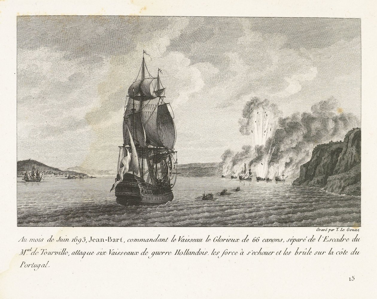 Jan Bart valt zes Hollandse schepen aan voor de kust van Portugal, 1693 W czerwcu 1693 Jean-Bart dowodzący Vaisseau le Glorieux z 66 działami (...) zaatakował sześć holenderskich okrętów wojennych (...) na wybrzeżu Portugalii (tytuł na obiekcie) Rec autorstwa Yves Marie Le Gouaz