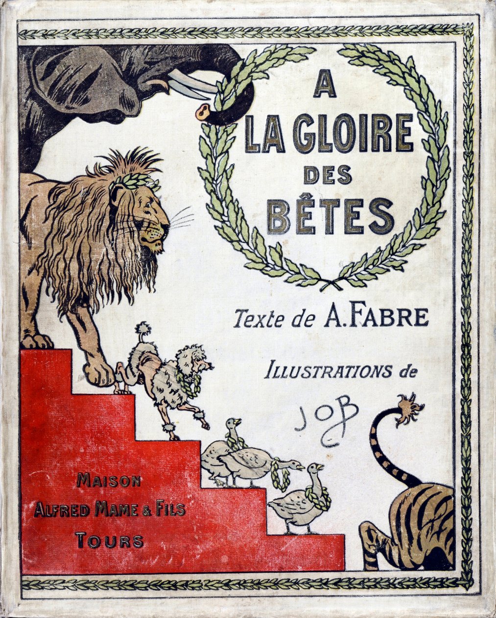 Okładka książki „A la Glory des Betes” tekst A Fabre, rysunki Jacques Marie Gaston Onfray de Breville dit JOB (1858-1931), wydawca Maison Alfred Mame et fils, Kolekcja prywatna autorstwa pseudonym for Onfray de Breville Jacques Job