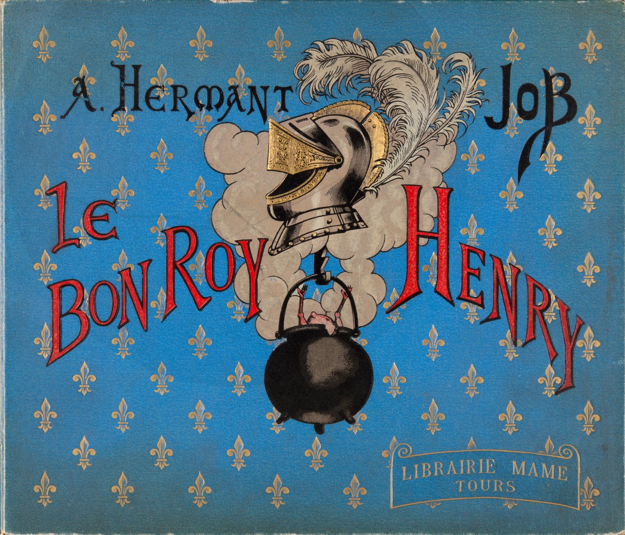 Okładka książki „Le bon roy Henri”” z ilustracjami Jacques Marie Gaston Onfray de Breville dit JOB (1858-1931), Librairie Mame, kolekcja prywatna autorstwa pseudonym for Onfray de Breville Jacques Job