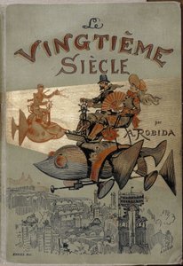 Okładka książki „” XX wiek”” autorstwa Robida autorstwa Albert Robida