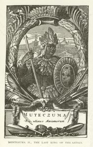 Montezuma II, ostatni król Azteków autorstwa American School
