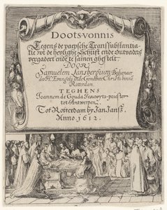 Karykatura o rzymskiej doktrynie przeistoczenia, 1612 r Doots-vernis, teghen de Paepsche transsubstantiatie / wt heylighe Bible ende outvaders meet andde together Samuelem Lansbergium (...) przeciwko Joannem de Gouda jesuwyts-priest tot autorstwa Anonymous