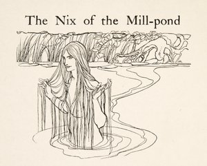 Nix of the Mill-Pond, z Little Brother & Little Sister and Other Tales by the Brothers Grimm, pub.1917 (lito) autorstwa Arthur Rackham
