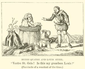 Henri Quatre i Louis Seize, „Ventre St Gris! Czy to mój wnuk Louis? (Faksymile drzeworytu z tamtych czasów) (ryt) autorstwa English School