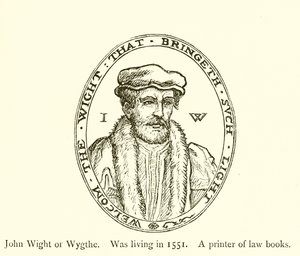 John Wight lub Wygthe, żył w 1551 r., Drukarz książek prawniczych autorstwa English School
