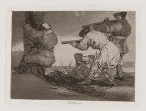 Barbaria! (Barbarzyńcy!), Tablica 38 z Klęsk wojennych autorstwa Francisco de Goya