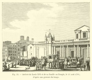 Przybycie Ludwika XVI i jego rodziny do Świątyni, 13 sierpnia 1792; z grawerunku czasu autorstwa French School
