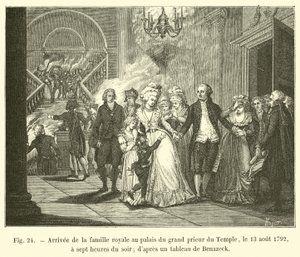 Przybycie rodziny królewskiej do pałacu Wielkiego Przeora Świątyni, 13 sierpnia 1792, o godzinie siódmej wieczorem; z obrazu Benazecka