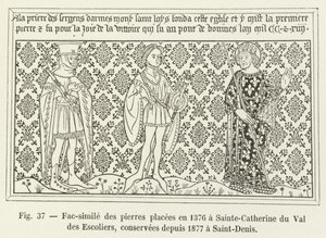 Faksymile kamieni umieszczonych w 1376 r. w Sainte-Catherine du Val des Escoliers, zachowanych od 1877 r. w Saint-Denis autorstwa French School