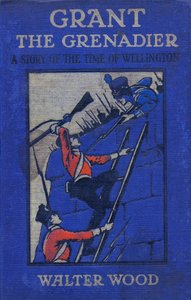 Okładka Grant the Grenadier Waltera Wooda, wyd. przez Routledge, c.1912 autorstwa Gordon Frederick Browne