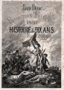 Louis Blanc - Rewolucja Francuska 1830 Dziesięcioletnia historia - panowanie Ludwika Filipa (Delacroix, Eugene - La Liberte przewodnictwo ludu) autorstwa Unknown artist