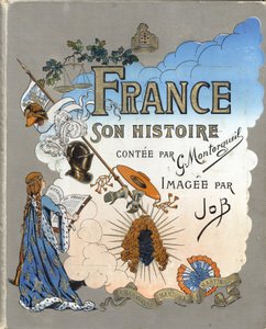 Okładka książki „Francja, jego historia opowiedziana przez G. Montorgueila, imagee by Job” 1896. Zbiory prywatne. autorstwa pseudonym for Onfray de Breville Jacques Job