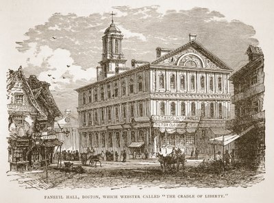Faneuil Hall w Bostonie, który Webster nazwał The Cradle of Liberty, z pubu książkowego. 1896 autorstwa American School