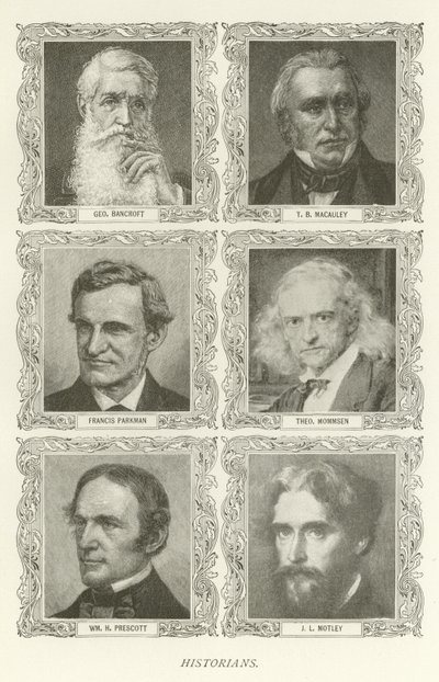 Historycy, George Bancroft, TB Macauley, Francis Parkman, Theodor Mommsen, William H Prescott, J L Motley autorstwa American School