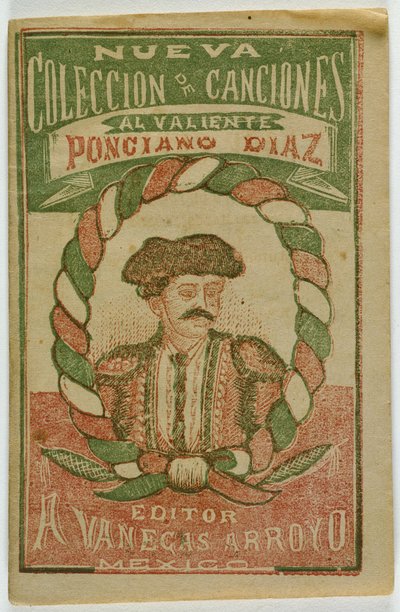 Nowa kolekcja pieśni dla dzielnego Ponciano Diaza (Nowa kolekcja pieśni dla dzielnego Ponciano Diaza) autorstwa Antonio Vanegas Arroyo