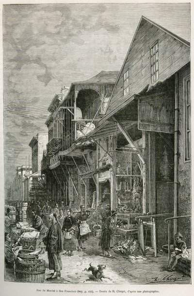 Ulica Marche w San Francisco, która ujawnia obecność ważnej społeczności chińskiej, założenie przyszłego chinatown. Grawerowanie według rysunku A.Deroya, aby zilustrować historię La conquete blanche autorstwa Williama Hepwortha Dixona, w 1875 r., pu autorstwa Auguste Victor Deroy