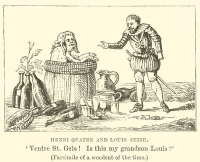 Henri Quatre i Louis Seize, „Ventre St Gris! Czy to mój wnuk Louis? (Faksymile drzeworytu z tamtych czasów) (ryt) autorstwa English School