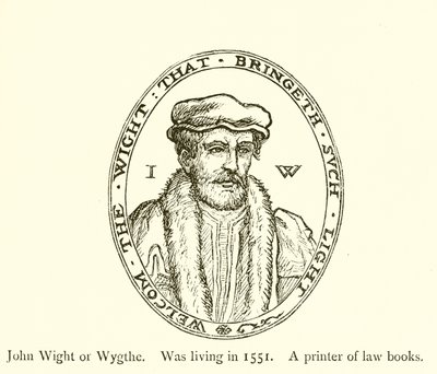 John Wight lub Wygthe, żył w 1551 r., Drukarz książek prawniczych autorstwa English School