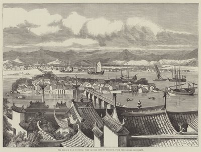Wojna francuska w Chinach, Widok miasta Foochow, z konsulatu brytyjskiego (rycina) autorstwa English School