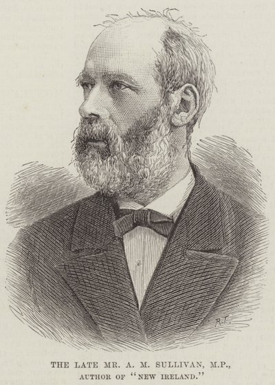 Nieżyjący już pan A M Sullivan, poseł, autor „Nowej Irlandii” (rycina) autorstwa English School