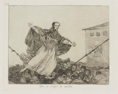 Lina pęka. (Niech pęknie sznur.), pl. 77 z cyklu Katastrofy wojny autorstwa Francisco de Goya