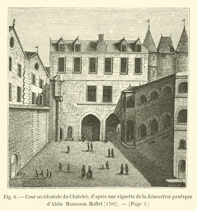 Zachodni dziedziniec Chatelet; po winiecie z Praktycznej geometrii Alaina Manessona Malleta, 1702 autorstwa French School