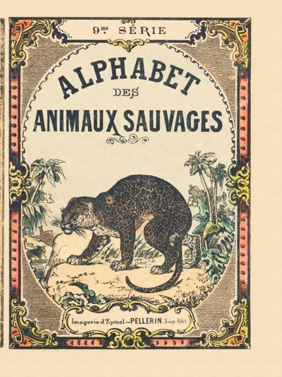 Okładka książki „Alfabet animaux sauvages””. 9. seria. Obraz Epinal, Pellerin, drukarz-wydawca, ok. 1870 r. Ryciny na drewnie, szablon. 16 stron. Wymiary: 20 x 15 cm. Prywatna kolekcja autorstwa French School