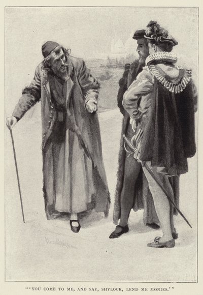 Przychodzisz do mnie i mówisz: "Shylock, pożycz mi pieniądze". autorstwa Harold Copping