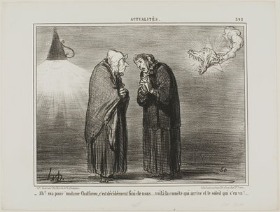 "- Ach, moja droga Madame Chaffarou... to z pewnością musi być koniec... kometa nadchodzi, a słońce zachodzi", płyta 392 z Actualités. autorstwa Honoré Victorin Daumier
