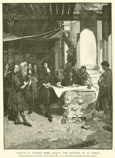 Karol II odwiedzający Wrena podczas budowy St Pauls autorstwa John Seymour Lucas