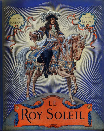 Okładka „Le Roy Soleil” (Ludwik XIV król Francji) Gustave Toutwelve, ilustracja Maurice Leloir (1853-1940) autorstwa Maurice Leloir