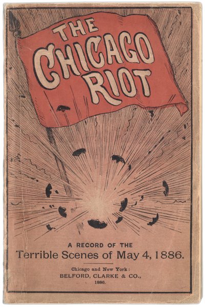 Przednia okładka broszury zatytułowanej The Chicago Riot: Zapis strasznych scen z 4 maja 1886 roku autorstwa Paula C. Hulla, 1886 autorstwa True Williams