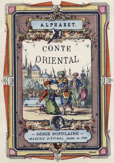 Okładka alfabetu orientalnej opowieści. Obraz Epinal, około 1890. Popularny serial. Mała broszura 8 stron. Wymiary: 205x150mm. Matrycowane drzeworyty na temat metier autorstwa Unbekannt