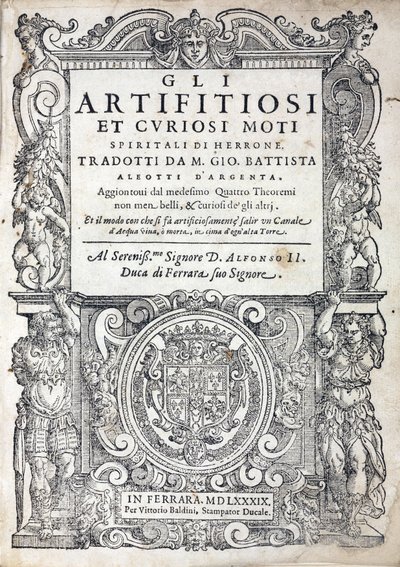 Strona tytułowa „Gli artifitiosi et curiosi moti spiritali di Herrone” (powszechnie nazywanej Pneumatyka) autorstwa greckiego autora, Herona z Aleksandrii lub Herona Starszego (czynnego I wieku), inżyniera, mechanika i matematyka, opublikowanej w Ferrarze  autorstwa Unbekannt