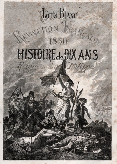 Louis Blanc - Rewolucja Francuska 1830 Dziesięcioletnia historia - panowanie Ludwika Filipa (Delacroix, Eugene - La Liberte przewodnictwo ludu) autorstwa Unknown artist