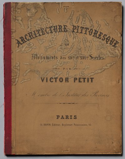 Malownicza architektura lub zabytki XV wieku. I XVI. Stulecia...Okładka, wyd. 1860. autorstwa Victor Petit