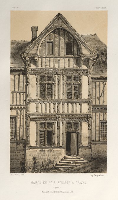 Malownicza architektura lub zabytki XV wieku. I XVI. Wieki: Zamki Francji XV i XVI wieku: Plac 25, Rzeźbiony drewniany dom w Cravan (Yonne) autorstwa Victor Petit