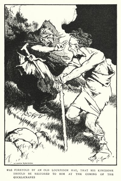 Został przepowiedziany przez starą wiedźmę z Lourpidon, że jego królestwo zostanie mu przywrócone wraz z przybyciem Cocklicranes (lito) autorstwa William Heath Robinson