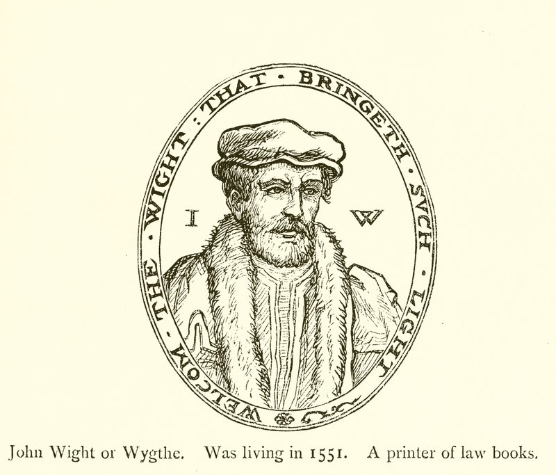 John Wight lub Wygthe, żył w 1551 r., Drukarz książek prawniczych autorstwa English School