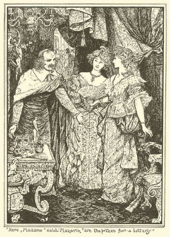 „Tutaj madame” powiedział Mazarin „Są nagrody za loterię” (grawerunek) autorstwa Henry Justice Ford