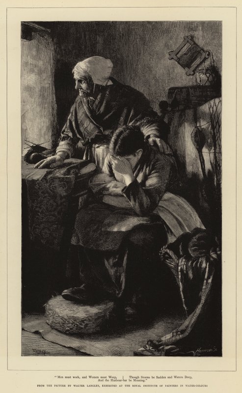 Mężczyźni muszą pracować, a kobiety muszą płakać, choć burze są nagłe i wody głębokie, a bar portowy jęczy. autorstwa Walter Langley