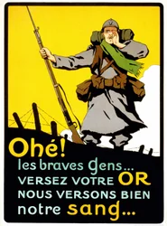 Plakat mający przekonać Francuzów do przekazania pieniędzy na obronę narodową: „Ahohe! Dobrzy ludzie... Oddajcie swoje złoto, my chętnie przelejemy naszą krew” - około 1914